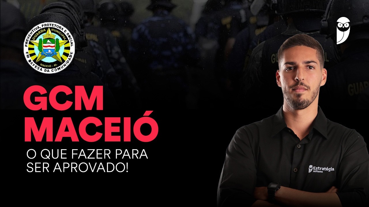 Concurso GCM Maceió: Como se preparar no pós-edital - Prof. Gustavo Trindade