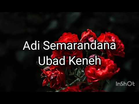 Adi Semarandana - Ubad Keneh.