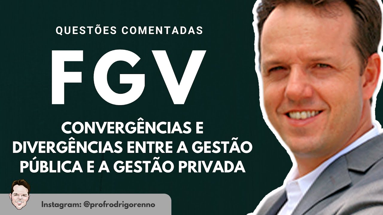 Convergências e Divergências entre a Gestão pública e a Privada - Questões Comentadas da FGV