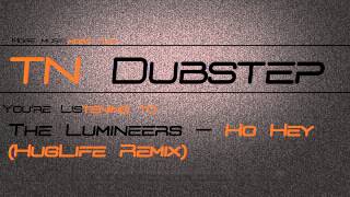 The Lumineers - Ho Hey (HugLife Remix) [TN Dubstep] HQ