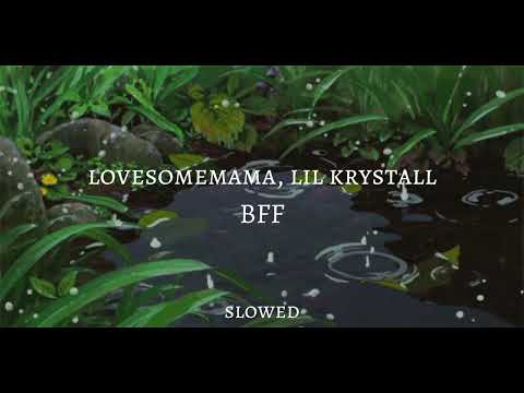 lovesomemama, lil krystall - bff (slowed)