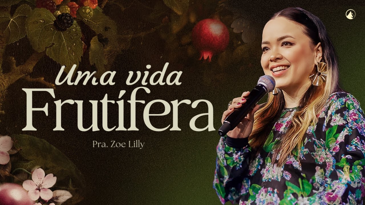 Uma vida frutífera // Pra. Zoe Lilly