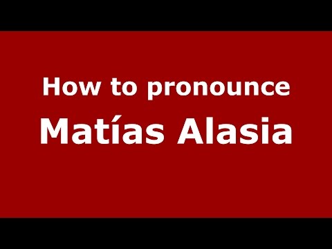 How to pronounce Matías Alasia (Spanish/Argentina) - PronounceNames.com