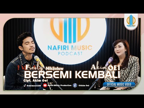 Bersemi Kembali - Akim Oei ft Fresly Nikijuluw (Official Music Video)