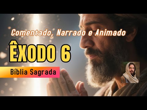 Livro do ÊXODO 6   Comentado - Narrado e Animado - Bíblia Sagrada
