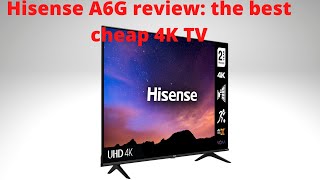 Hisense A6G review | the best cheap 4K TV