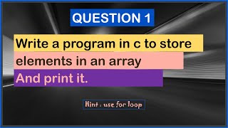 WRITE A PROGRAM IN C TO STORE ELEMENTS IN AN ARRAY AND PRINT IT || #01 ARRAYS IN C PROGRAMMING