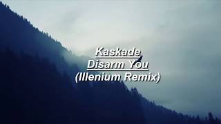Kaskade ft. Ilsey - Disarm You (Illenium Remix) - Lyrics