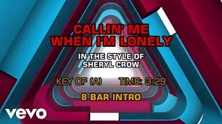 Sheryl Crow - Callin&#39; Me When I&#39;m Lonely (Karaoke)