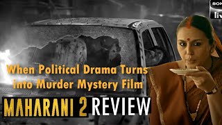 Maharani 2 review by Sahil Chandel | Huma Qurehi | Soham Shah | Amit Sial | Dibyendu Bhattacharya