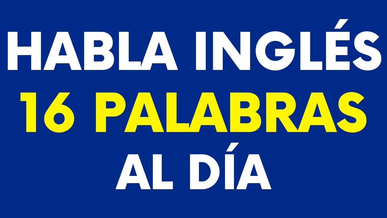 🧠 MEMORIZA Estas 16 Palabras y Empieza a Conversar en Inglés - Curso de INGLÉS BÁSICO