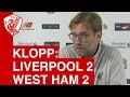 Liverpool 2-2 West Ham: Jurgen Klopp's Post-Match Press Conference
