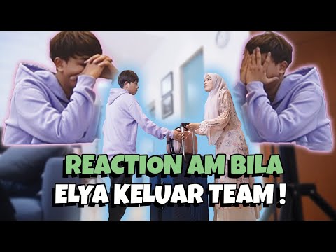 REACTION AM BILA ELYA KELUAR TEAM !