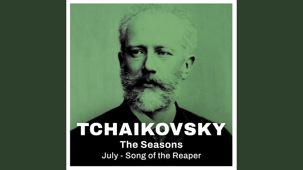 Tchaikovsky: The Seasons, July - Song of the Reaper (Excerpt)