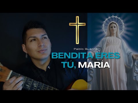BENDITA ERES TÚ, MARÍA - Pablo Guerra | Fiesta Asunción de María (Lucas 1, 42-45)