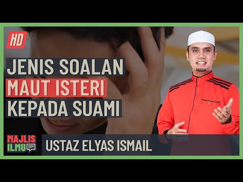 Ustaz Elyas Ismail - Jenis Soalan Maut Isteri Kepada Suami