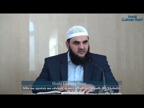 Sillu me njerëzit me edukatë të mirë (Hadith) - Hoxhë Llukman Neziri
