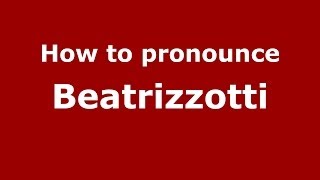 How to pronounce Beatrizzotti