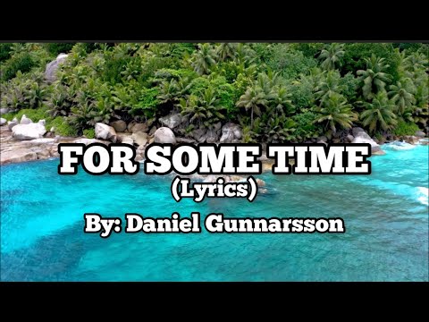 Daniel Gunnarsson-For Some Time (lyrics) #jlyricq