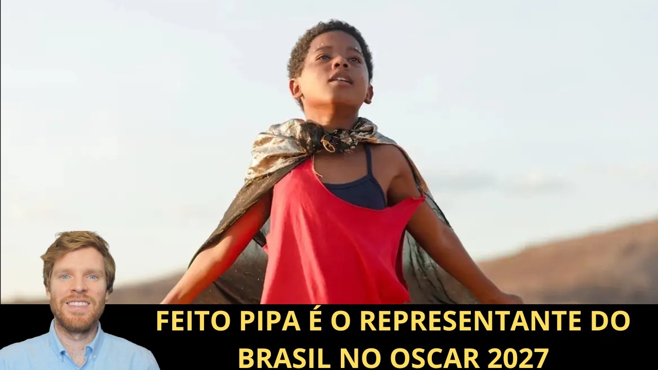 Feito Pipa é o representante do Brasil no Oscar 2027