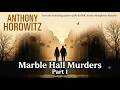 Marble Hall Murders – Part 1 – Anthony Horowitz | Mystery | Audiobook