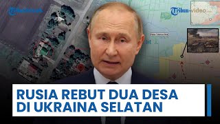Rusia Klaim Rebut Dua Desa di Ukraina Selatan, Pertempuran di Pokrovsk Makin Memburuk Setiap Hari