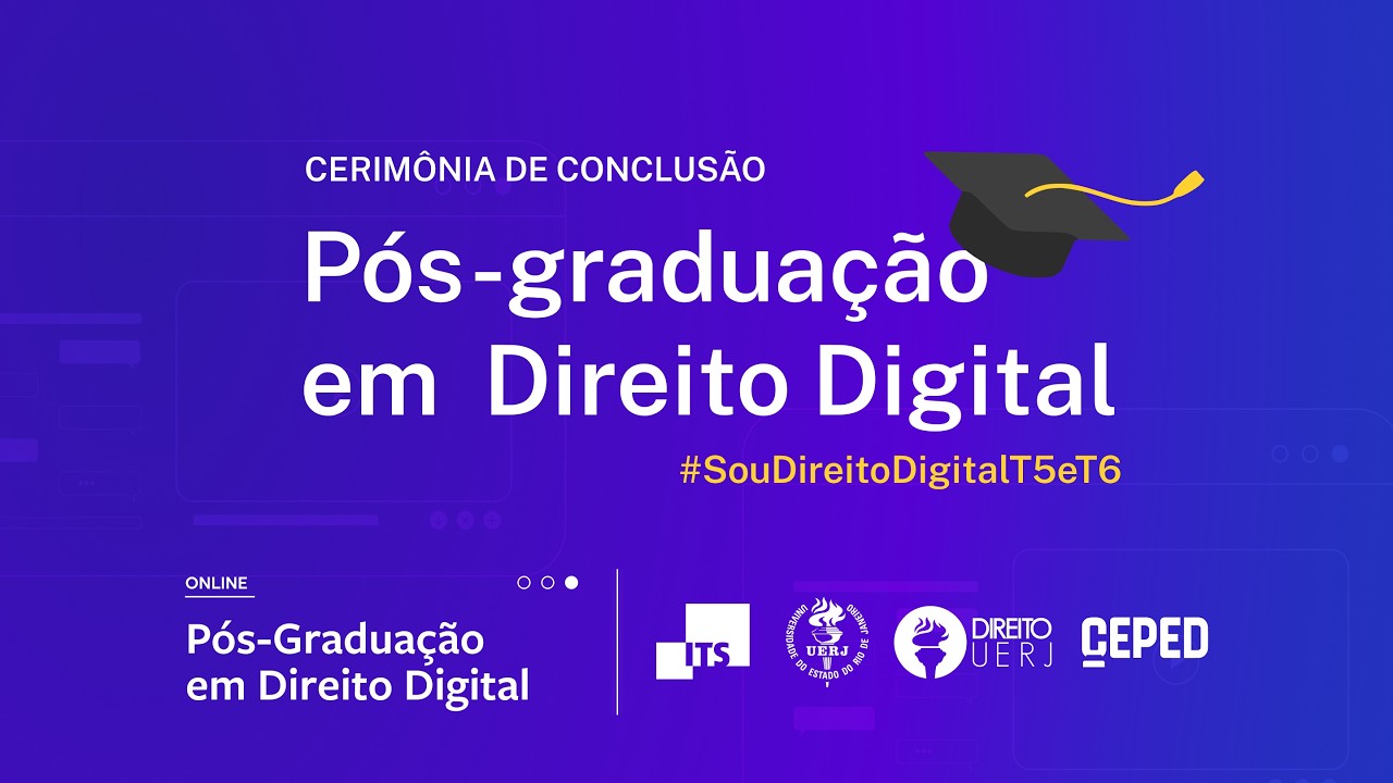 Cerimônia de conclusão – Turmas 5 e 6 | Pós-graduação em Direito Digital | ITS/UERJ
