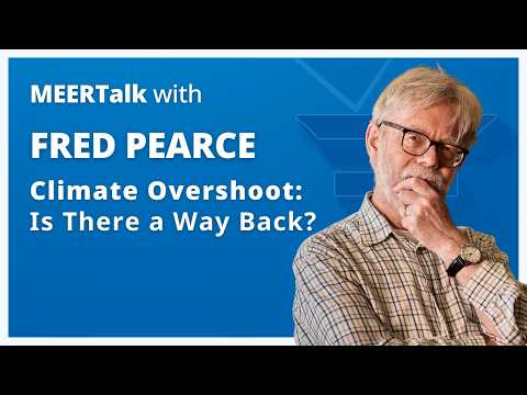 Fred Pearce – Climate Overshoot: Is There a Way Back?