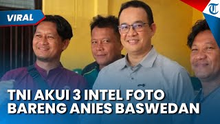 TNI Akui Intelnya Foto Dengan Anies Baswedan! Bantah Awasi Eks Gubernur Jakarta di Karanganyar