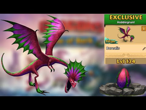 Borealis Max Level 134 Titan Mode - New Exclusive Hobblegrunt - Dragons:Rise of Berk