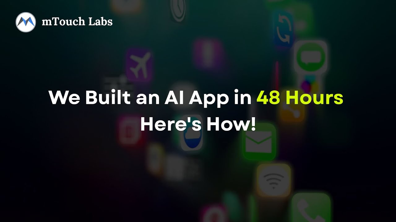 We Built an AI App in 48 Hours Here's How! | mTouch Labs