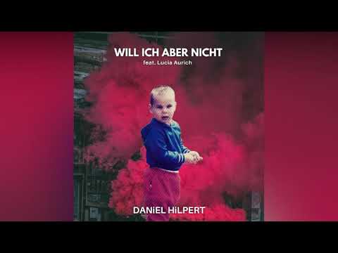 DANiEL HiLPERT -  WILL ICH ABER NICHT - feat. Lucia Aurich  (Official Audio)