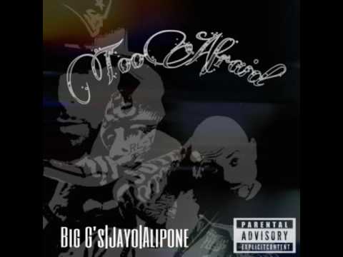 Big G's , Jayo , Alipone - "TOO AFRAID"