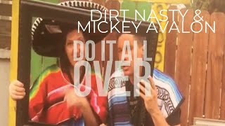 Dirt Nasty &amp; Mickey Avalon - Do It All Over