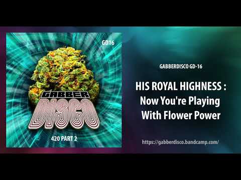 GabberDisco 16 - His Royal Highness - Now You're Playing With Flower Power