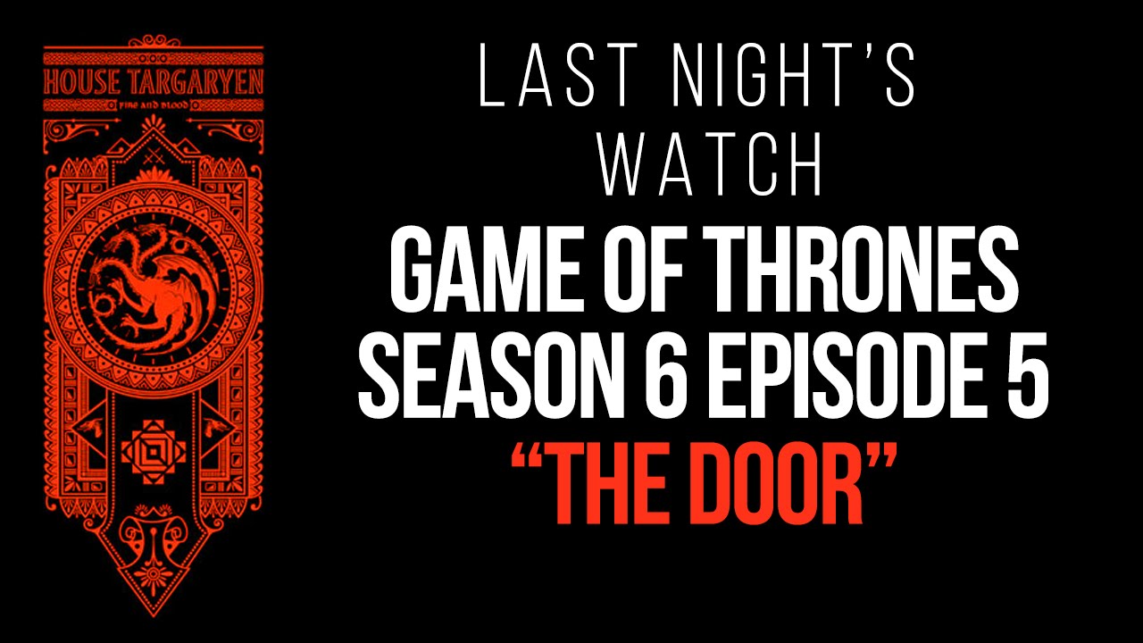 Game of Thrones Season 6 Episode 5 Recap â€“ Last Nightâ€™s Watch - YouTube