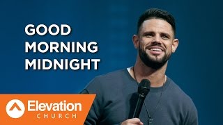 Good Morning Midnight | Pastor Steven Furtick