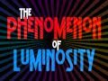 THE PHENOMENON OF LUMINOSITY