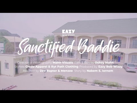 Eazy Bob Wizzy - Sanctified Baddie (Official Video)