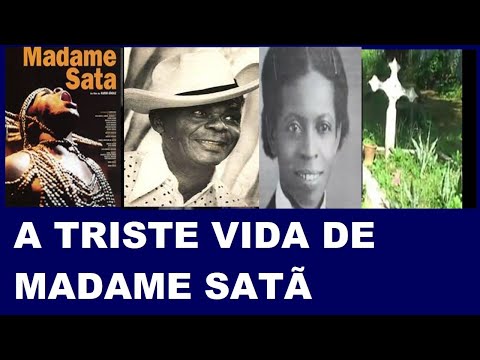 THIS WAS THE LIFE OF MADAME SATÃ, THE LEGEND OF LAPA, RIO DE JANEIRO. 1900 +1976. 76 YEARS.