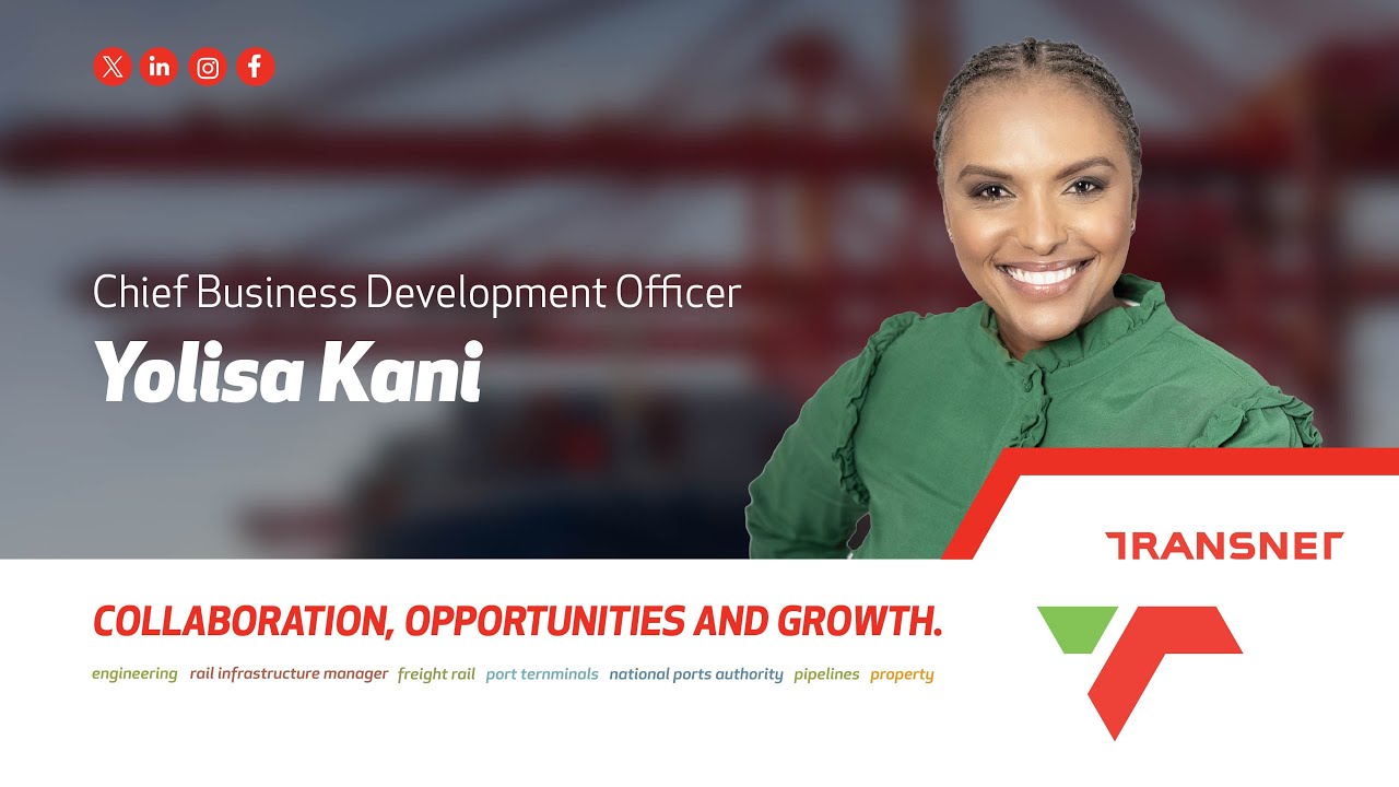 Transnet Podcast Series: Ep 25: Yolisa Kani, Transnet Chief Business Development Officer