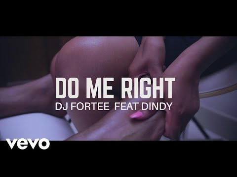 DJ Fortee - Do Me Right ft. Dindy