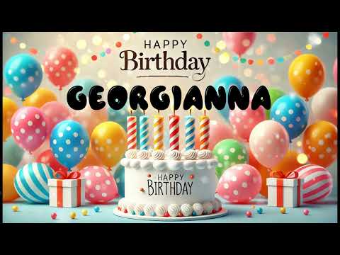 Happy Birthday GEORGIANNA   Happy Birthday Song   Birthday Wishes   Birthday Party