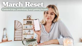 MARCH MONTHLY RESET ✨ Content Trips, Prioritising & Getting Busier!