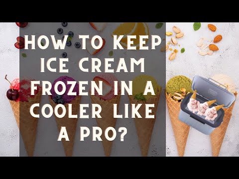 How to Keep Ice Cream Frozen in a Cooler like a Pro?