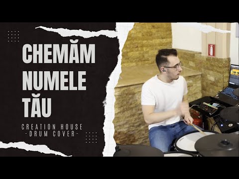 Chemăm numele Tău - Creation House (drum cover)