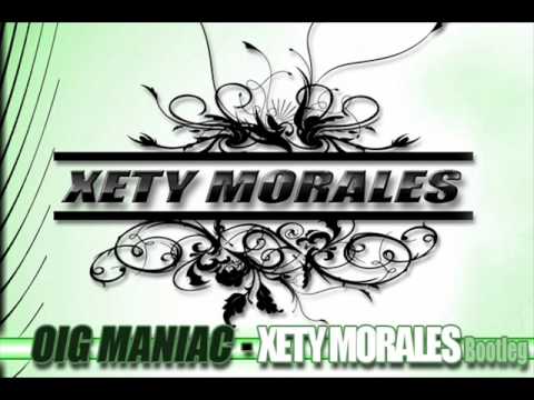 OIG MANIAC (XETY MORALES Bootleg)
