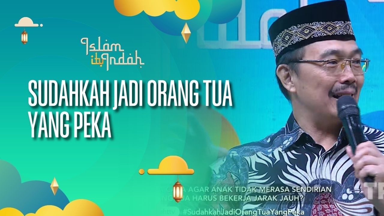 Sudahkah Jadi Orang Tua yang Peka - ISLAM ITU INDAH (23/09/26) P3