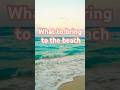 What To Bring To The Beach Beach Beachday Shorts Cute Aesthetic Packing Outdoors Summer