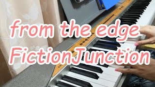 from the edge/FictionJunction feat. LiSA　鬼滅の刃ED（Demon Slayer: Kimetsu no Yaiba）　ピアノ弾き語りしてみた